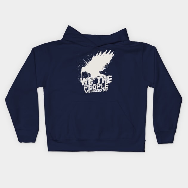 We The People Are Pissed Off Kids Hoodie by Etopix